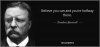 quote-believe-you-can-and-you-re-halfway-there-theodore-roosevelt-25-9-0956.jpg
