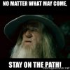 no-matter-what-may-come-stay-on-the-path.jpg